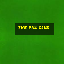 the pill club