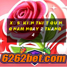 xổ số kiến thiết quảng nam ngày 2 tháng 4