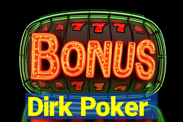 Dirk Poker