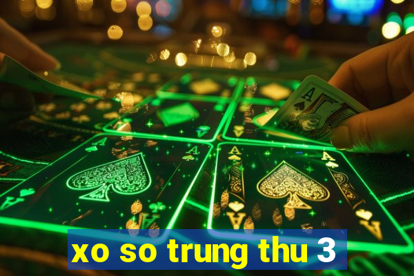 xo so trung thu 3