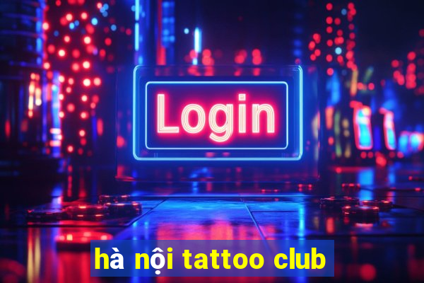 hà nội tattoo club