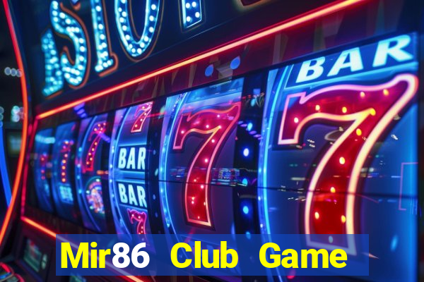 Mir86 Club Game Bài Chơi Với Bạn Bè