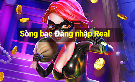 Sòng bạc Đăng nhập Real