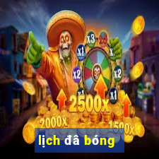 lịch đâ bóng