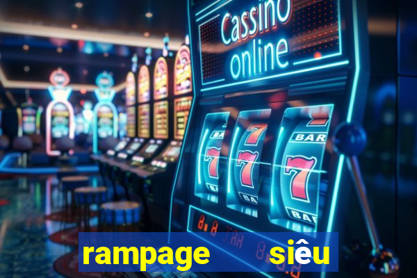 rampage   siêu thú cuồng nộ