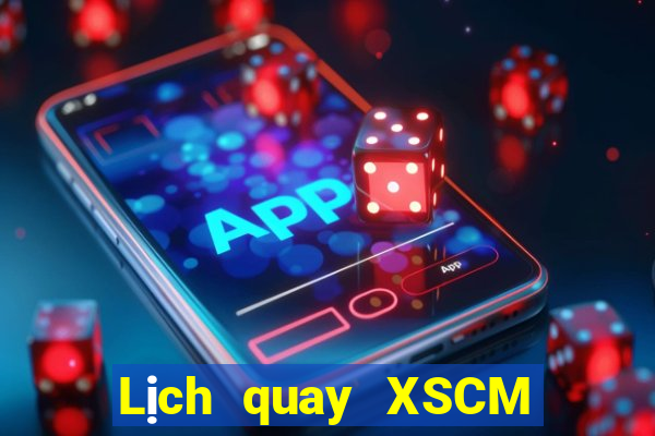 Lịch quay XSCM Thứ 4