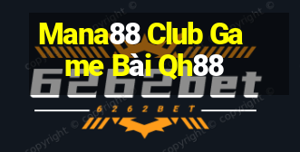 Mana88 Club Game Bài Qh88