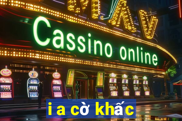 i a cờ khấc