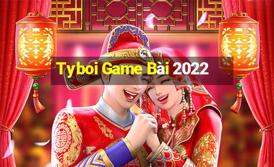 Tyboi Game Bài 2022