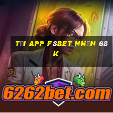 Tải app F8Bet Nhận 68k