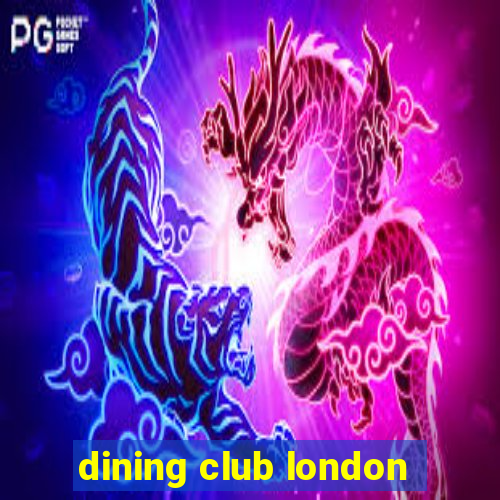 dining club london