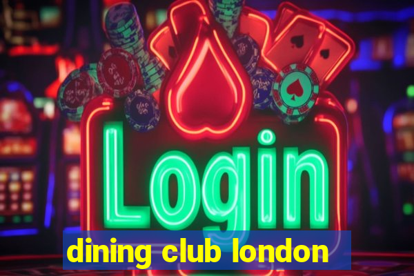 dining club london