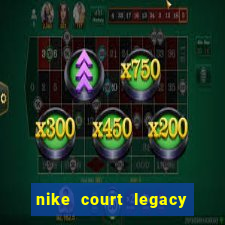 nike court legacy sun club