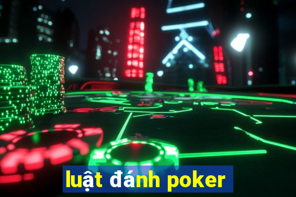 luật đánh poker