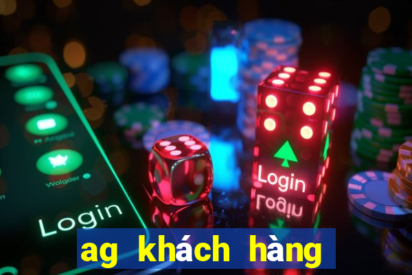 ag khách hàng khách hàng