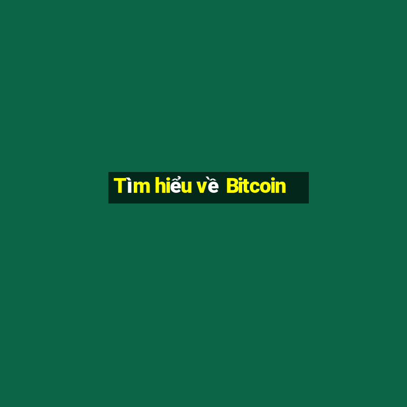 Tìm hiểu về Bitcoin