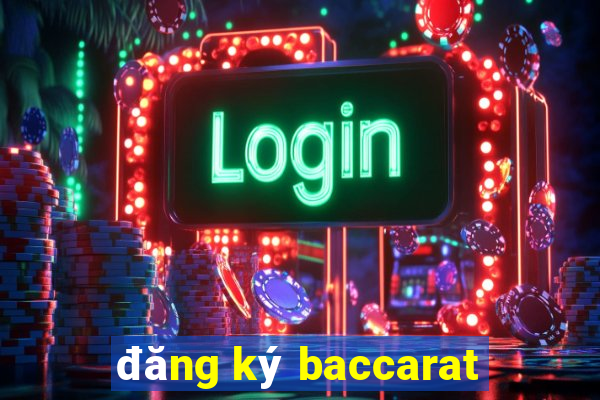 đăng ký baccarat