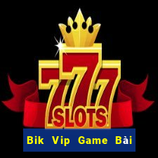 Bik Vip Game Bài 69 Doi Thuong