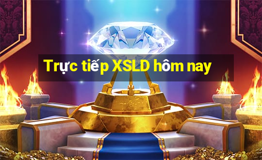 Trực tiếp XSLD hôm nay