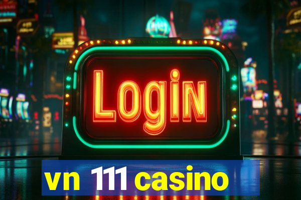 vn 111 casino