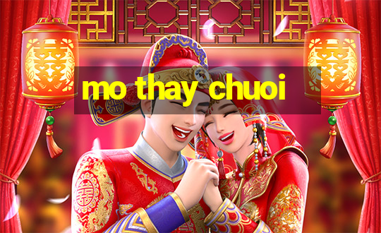 mo thay chuoi