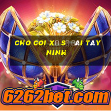 cho coi xổ số đài tây ninh