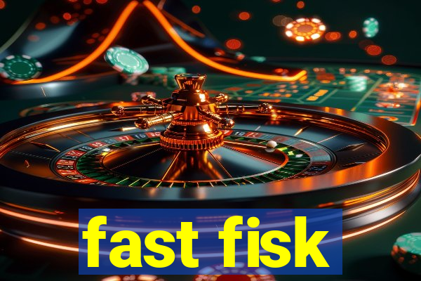 fast fisk