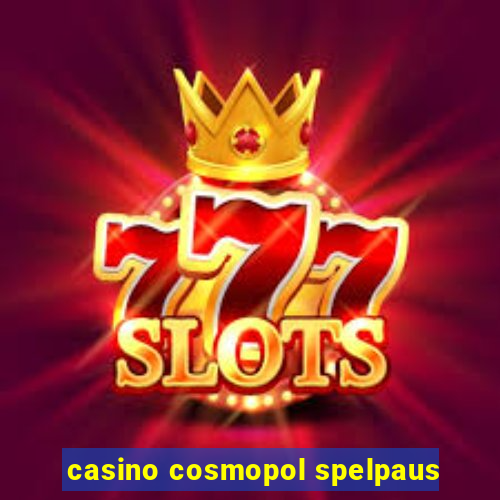 casino cosmopol spelpaus