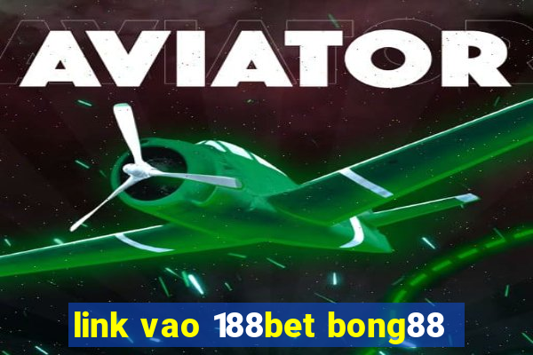 link vao 188bet bong88