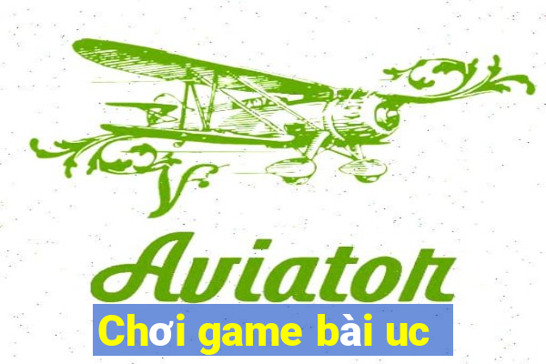 Chơi game bài uc