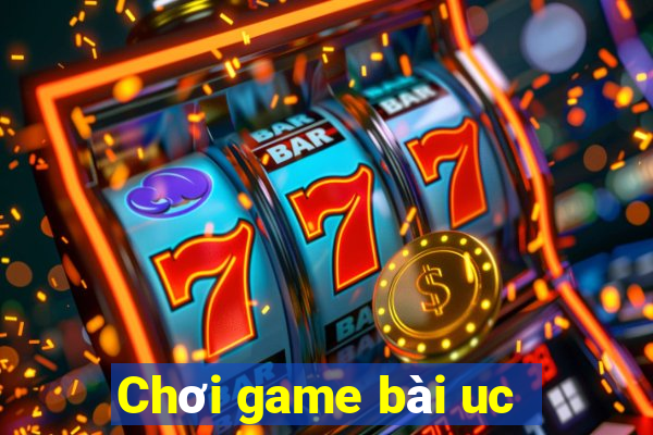 Chơi game bài uc