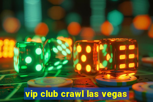 vip club crawl las vegas