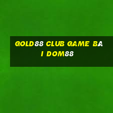 Gold88 Club Game Bài Dom88