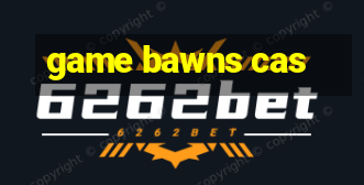 game bawns cas