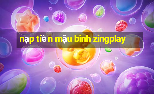 nạp tiền mậu binh zingplay