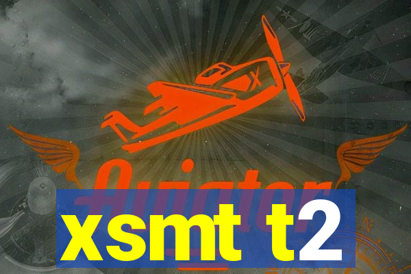 xsmt t2