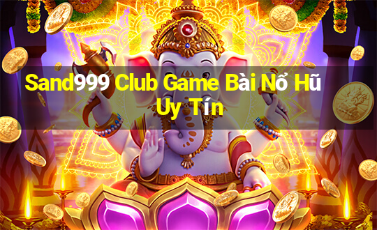 Sand999 Club Game Bài Nổ Hũ Uy Tín