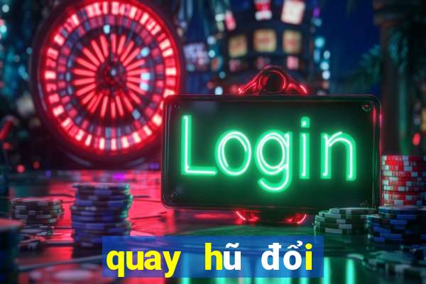 quay hũ đổi thưởng ios