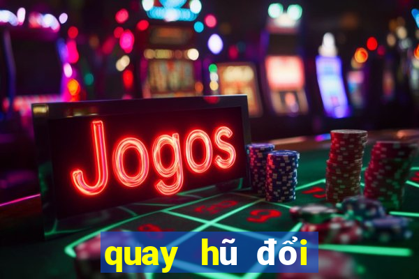 quay hũ đổi thưởng ios