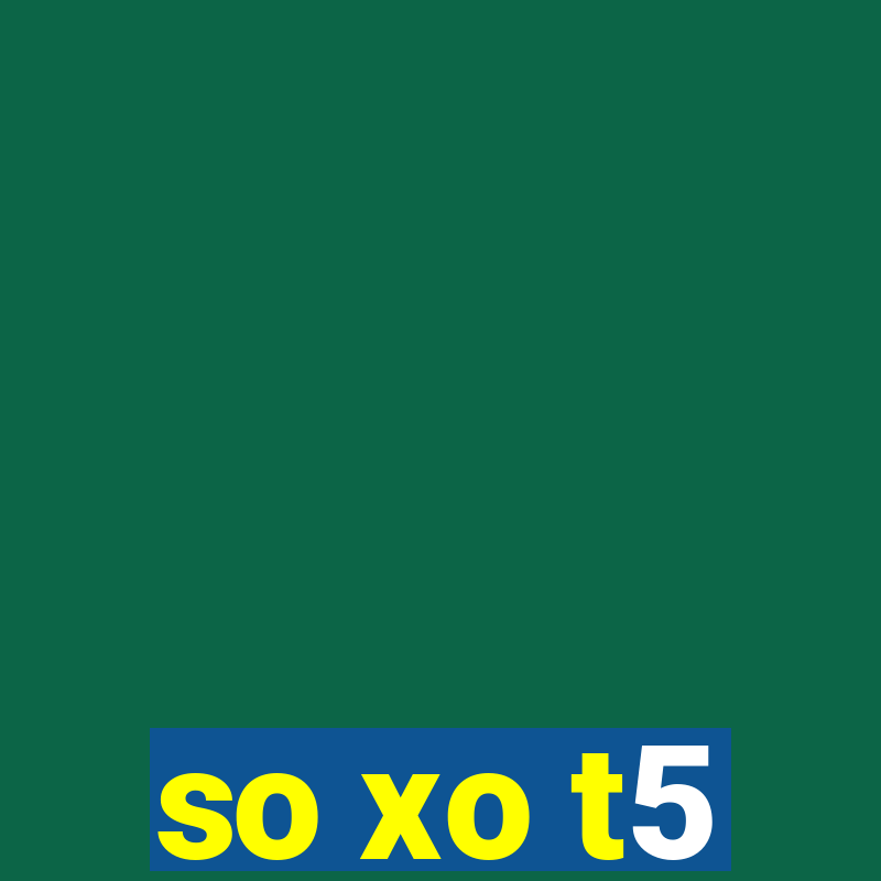 so xo t5