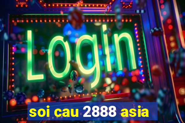 soi cau 2888 asia