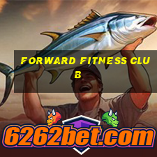 forward fitness club