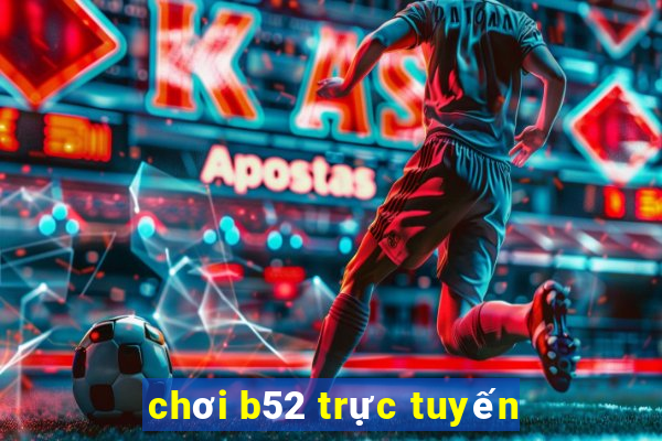 chơi b52 trực tuyến