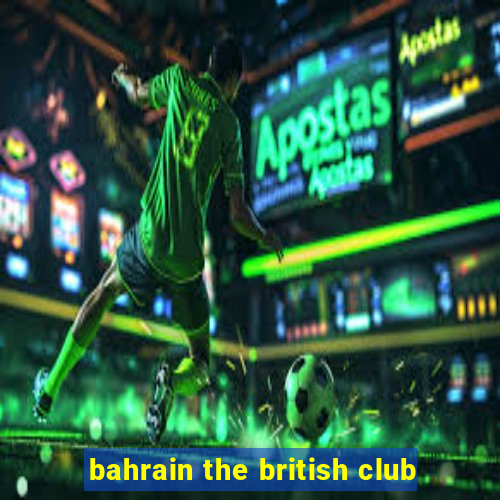 bahrain the british club