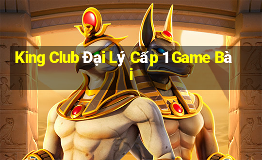 King Club Đại Lý Cấp 1 Game Bài