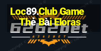 Loc89.Club Game Thẻ Bài Eloras