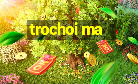 trochoi ma