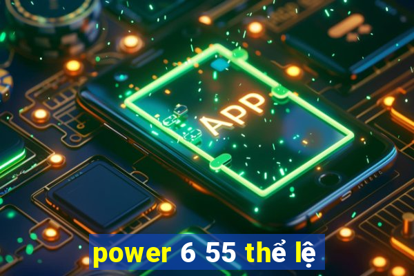 power 6 55 thể lệ