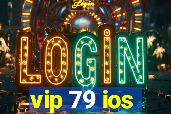 vip 79 ios