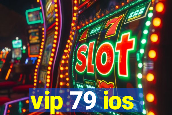 vip 79 ios